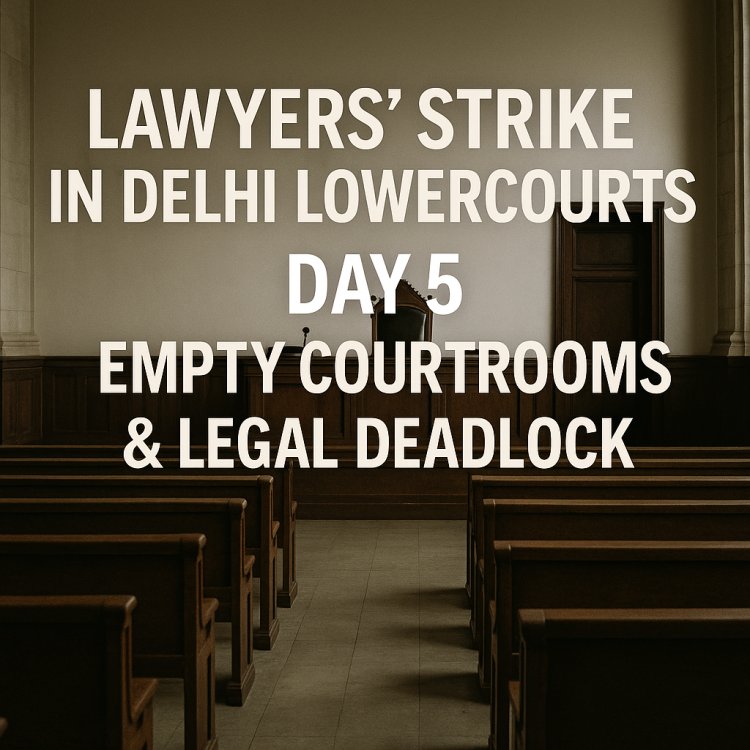 Lawyers' Strike in Delhi Lower Courts Day 5 Empty Courtrooms & Legal Deadlock